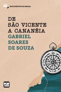 Produktbild: De S&atilde;o Vicente a Canan&eacute;ia: Trechos selecionados de "Tratado descritivo do Brasil"