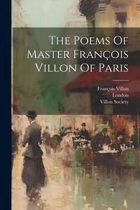 Produktbild: The Poems Of Master Fran&ccedil;ois Villon Of Paris