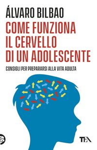Produktbild: Come funziona il cervello di un adolescente. Consigli per prepararsi alla vita adulta