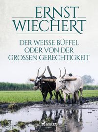 Produktbild: Der wei&szlig;e B&uuml;ffel, oder Von der gro&szlig;en Gerechtigkeit