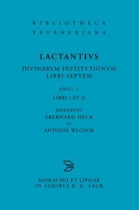 Produktbild: Lucius Caelius Firmianus Lactantius: Divinarum institutionum libri septem / Libri I et II
