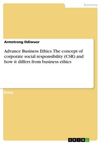 Produktbild: Advance Business Ethics. The concept of corporate social responsibility (CSR) and how it differs from business ethics