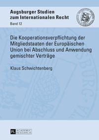 Produktbild: Die Kooperationsverpflichtung der Mitgliedstaaten der Europaeischen Union bei Abschluss und Anwendung gemischter Vertraege