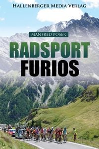 Produktbild: Radsport furios: Etappensieger und Wassertr&auml;ger - Rennrad-Geschichte und Geschichten von den gro&szlig;en Radrennen