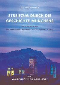 Produktbild: Ein Streifzug durch die Geschichte M&uuml;nchens