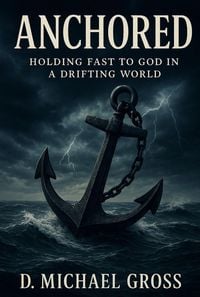 Produktbild: Anchored: Holding Fast to God in a Drifting World