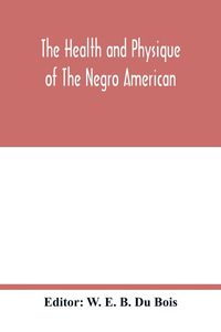 Produktbild: The health and physique of the Negro American