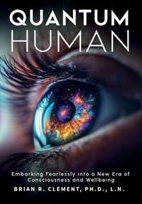 Produktbild: Quantum Human-Embarking Fearlessly Into A New Era Of Consciousness and Wellbeing