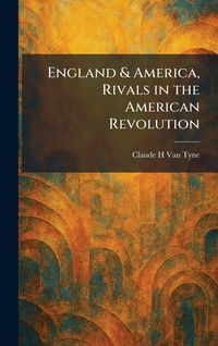 Produktbild: England & America, Rivals in the American Revolution