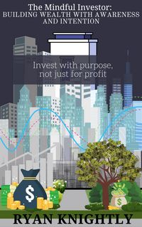 Produktbild: The Mindful Investor: Building Wealth with Awareness and Intention