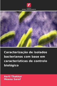 Produktbild: Caracteriza&ccedil;&atilde;o de isolados bacterianos com base em caracter&iacute;sticas de controlo biol&oacute;gico