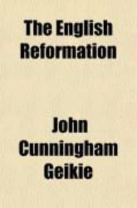 Produktbild: The English Reformation; How It Came About, and Why We Should Uphold It