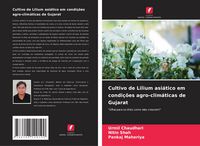 Produktbild: Cultivo de Lilium asi&aacute;tico em condi&ccedil;&otilde;es agro-clim&aacute;ticas de Gujarat