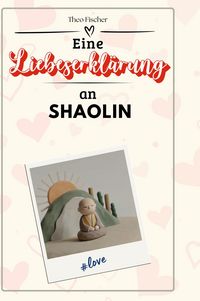 Produktbild: Eine Liebeserkl&auml;rung an Shaolin