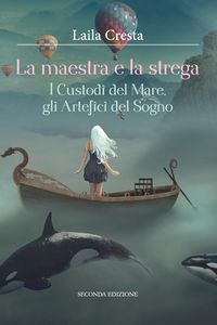 Produktbild: La maestra e la strega - I Custodi del Mare, gli Artefici del Sogno