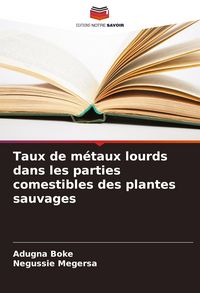 Produktbild: Taux de m&eacute;taux lourds dans les parties comestibles des plantes sauvages