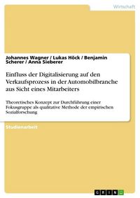 Produktbild: Einfluss der Digitalisierung auf den Verkaufsprozess in der Automobilbranche aus Sicht eines Mitarbeiters