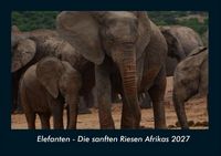 Produktbild: Elefanten - Die sanften Riesen Afrikas 2027 Fotokalender DIN A4