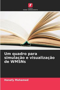 Produktbild: Um quadro para simula&ccedil;&atilde;o e visualiza&ccedil;&atilde;o de WMSNs