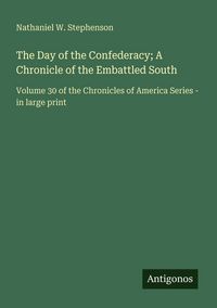 Produktbild: The Day of the Confederacy; A Chronicle of the Embattled South