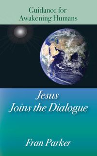 Produktbild: Jesus Joins the Dialogue: Guidance for Awakening Humans