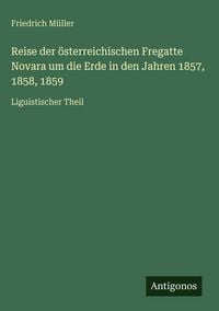 Produktbild: Reise der &ouml;sterreichischen Fregatte Novara um die Erde in den Jahren 1857, 1858, 1859