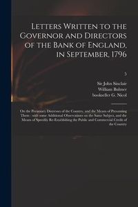 Produktbild: Letters Written to the Governor and Directors of the Bank of England, in September, 1796: on the Pecuniary Distresses of the Country, and the Means of