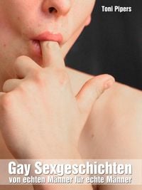 Produktbild: Gay Sexgeschichten: Von echten M&auml;nner f&uuml;r echte M&auml;nner