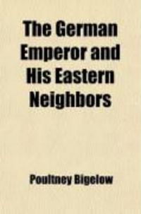 Produktbild: The German Emperor and His Eastern Neighbors
