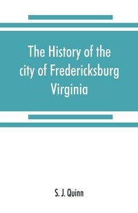 Produktbild: The history of the city of Fredericksburg, Virginia
