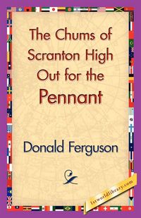 Produktbild: The Chums of Scranton High Out for the Pennant