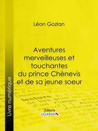 Produktbild: Aventures merveilleuses et touchantes du prince Ch&egrave;nevis et de sa jeune soeur