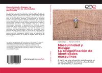 Produktbild: Masculinidad y Riesgo: La resignificaci&oacute;n de identidades masculinas