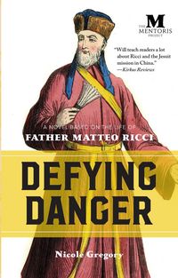 Produktbild: Defying Danger: A Novel Based on the Life of Father Matteo Ricci