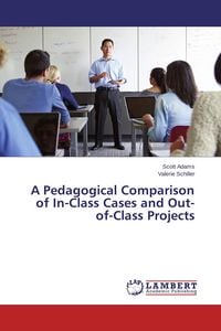 Produktbild: A Pedagogical Comparison of In-Class Cases and Out-of-Class Projects