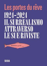 Produktbild: Le Portes du reve 1924-2024. Il surrealismo attraverso le sue riviste