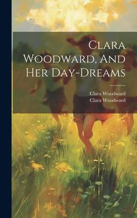 Produktbild: Clara Woodward, And Her Day-dreams