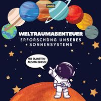 Produktbild: Weltraumabenteuer. Erforschung unseres Sonnensystems (Mit Planeten-Ausmalspa&szlig;!)