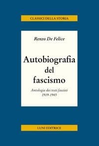 Produktbild: Autobiografia del fascismo. Antologia dei testi fascisti 1919-1945