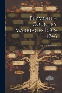 Produktbild: Plymouth Country Marriages 1692-1746