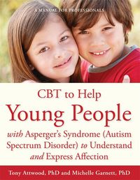 Produktbild: CBT to Help Young People with Asperger's Syndrome (Autism Spectrum Disorder) to Understand and Express Affection