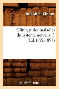 Produktbild: Clinique des maladies du syst&egrave;me nerveux. 1 (&Eacute;d.1892-1893)