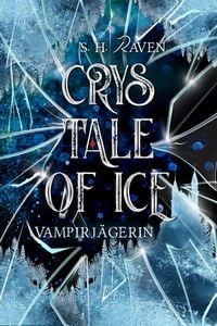 Crys Tale of Ice von S. H. Raven