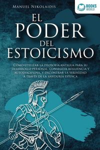 Produktbild: EL PODER DEL ESTOICISMO: C&oacute;mo utilizar la filosof&iacute;a antigua para su desarrollo personal, conseguir resiliencia y autodisciplina, y encontrar la sereni