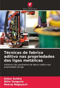 Produktbild: T&eacute;cnicas de fabrico aditivo nas propriedades das ligas met&aacute;licas