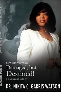 Produktbild: Damaged, but Destined: So What? Now What? (Damaged but Destined: The Series, #1)