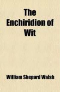 Produktbild: The Enchiridion of Wit; The Best Specimens of English Conversational Wit