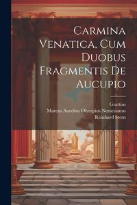 Produktbild: Carmina Venatica, Cum Duobus Fragmentis De Aucupio