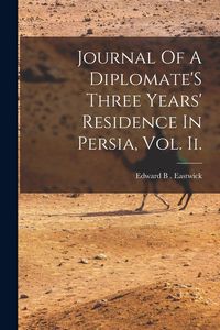 Produktbild: Journal Of A Diplomate'S Three Years' Residence In Persia, Vol. Ii.