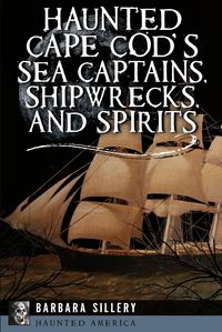 Produktbild: Haunted Cape Cod's Sea Captains, Shipwrecks, and Spirits